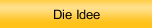 Die Idee